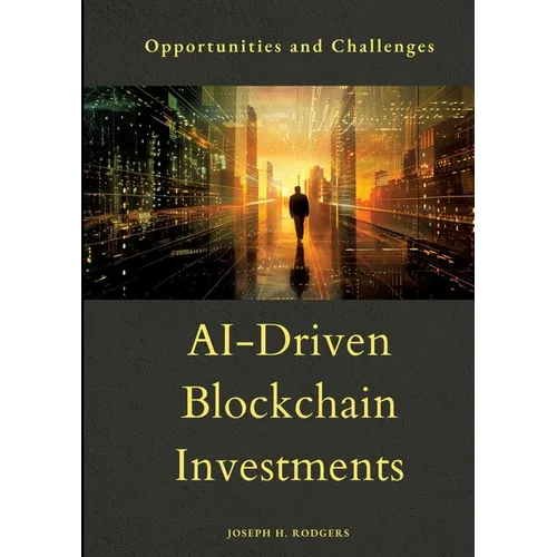 AI-Driven Blockchain Investments: Opportunities and Challenges - Paperback