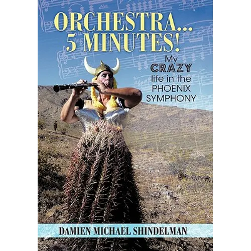 Orchestra...5 minutes!: My crazy life in the Phoenix Symphony - Paperback