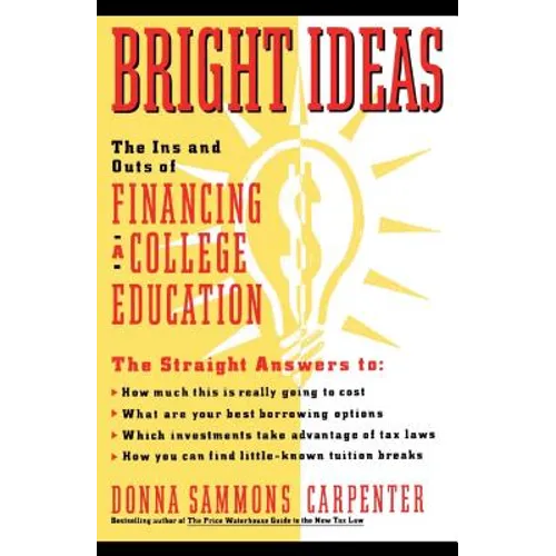 Bright Ideas: The Ins & Outs of Financing a College Education - Paperback