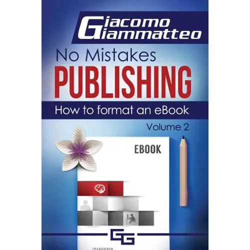 How to Format an eBook: No Mistakes Publishing, Volume Ii - Paperback