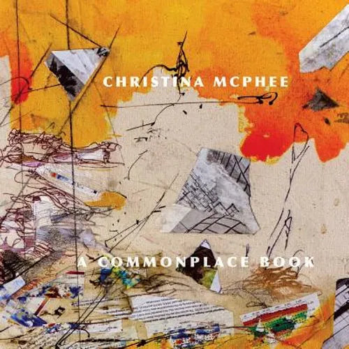 Christina McPhee: A Commonplace Book - Paperback