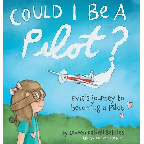 Could I Be a Pilot?: Evie's Journey to Becoming a Pilot - Hardcover