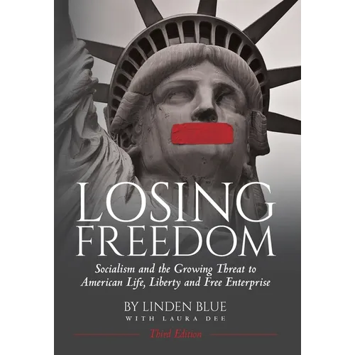 Losing Freedom: Socialism and the Growing Threat to American Life, Liberty and Free Enterprise - Hardcover