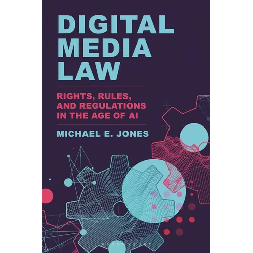 Digital Media Law: Rights, Rules, and Regulations in the Age of AI - Hardcover