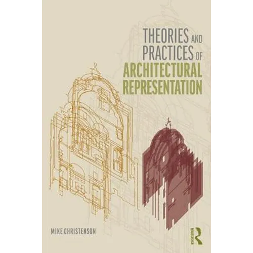 Theories and Practices of Architectural Representation - Paperback