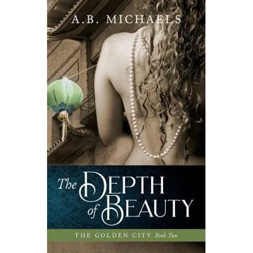 The Depth of Beauty: The Golden City Book Two - Paperback