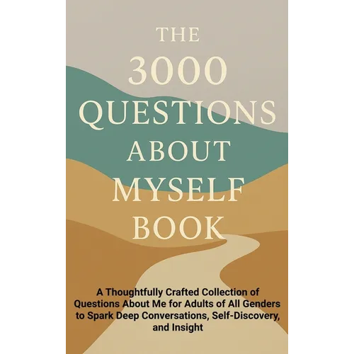 The 3000 Questions About Myself Book: A Thoughtfully Crafted Collection of Questions About Me for Adults of All Genders to Spark Deep Conversations, S - Hardcover