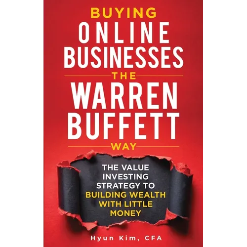Buying Online Businesses The Warren Buffett Way: The Value Investing Strategy to Building Wealth with Little Money - Paperback