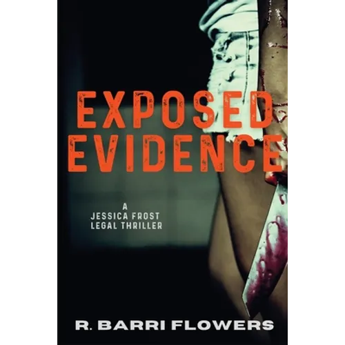 Exposed Evidence: A Jessica Frost Legal Thriller - Paperback