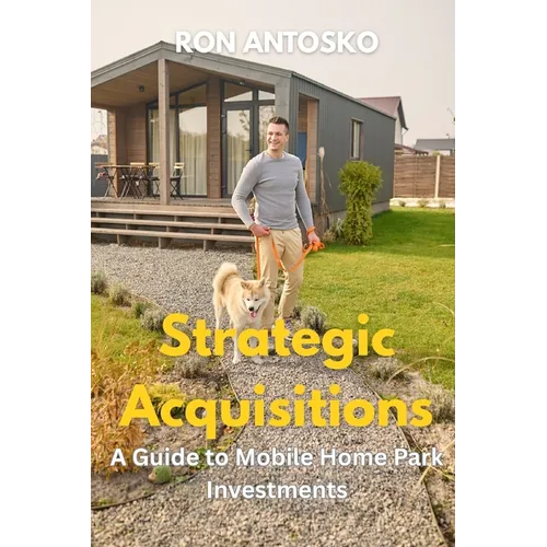 Strategic Acquisitions: A Guide to Mobile Home Park Investments - Paperback