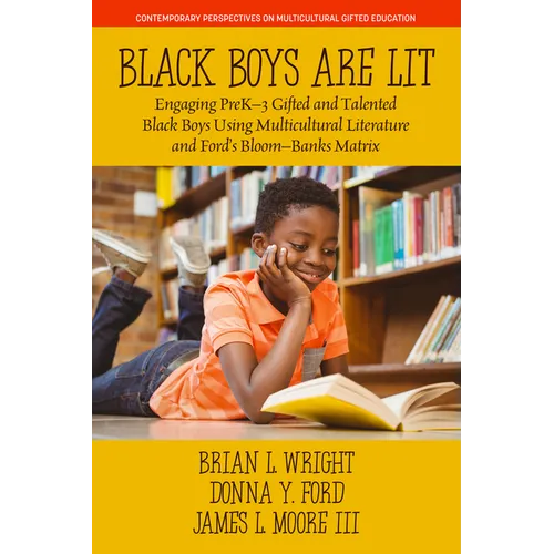 Black Boys Are Lit: Engaging Prek-3 Gifted and Talented Black Boys Using Multicultural Literature and Ford's Bloom-Banks Matrix - Paperback