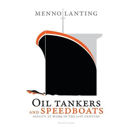 Oil Tankers and Speedboats: Agility at Work in the 21st Century - Paperback