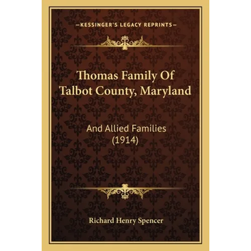 Thomas Family Of Talbot County, Maryland: And Allied Families (1914) - Paperback
