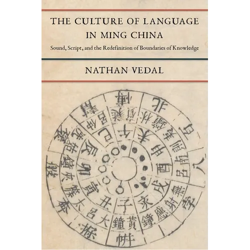 The Culture of Language in Ming China: Sound, Script, and the Redefinition of Boundaries of Knowledge - Paperback