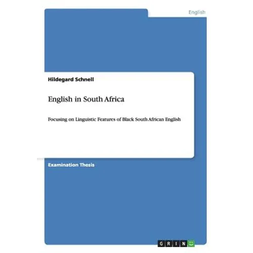 English in South Africa: Focusing on Linguistic Features of Black South African English - Paperback