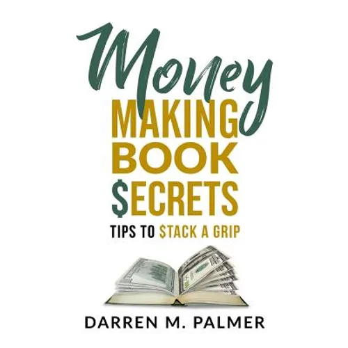 Money Making Book Secrets: Tips to Stack a Grip - Paperback