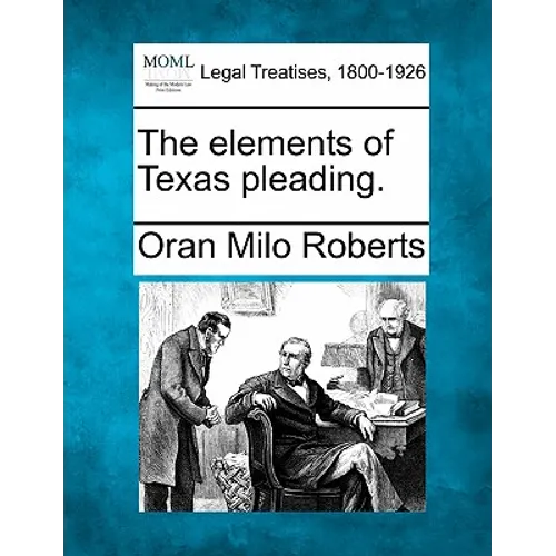 The Elements of Texas Pleading. - Paperback