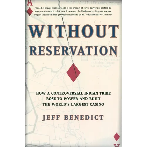 Without Reservation: How a Controversial Indian Tribe Rose to Power and Built the World's Largest Casino