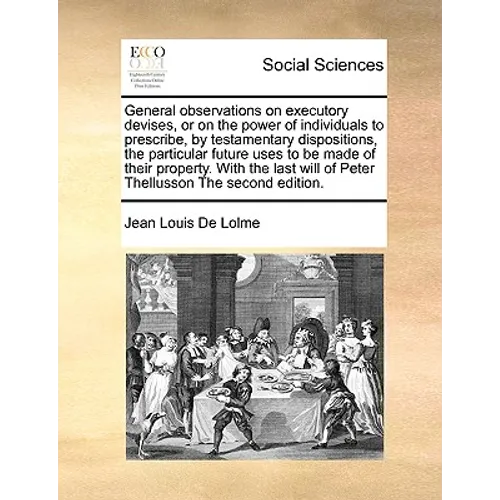 General observations on executory devises, or on the power of individuals to prescribe, by testamentary dispositions, the particular future uses to be - Paperback