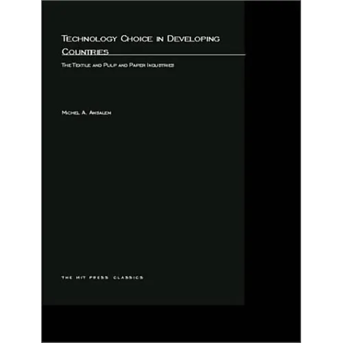 Technology Choice in Developing Countries: The Textile and Pulp and Paper Industries - Paperback