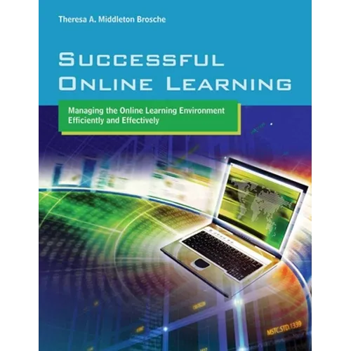 Successful Online Learning: Managing the Online Learning Environment Efficiently and Effectively: . - Paperback