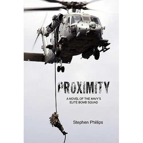 Proximity: A Novel of the Navy's Elite Bomb Squad - Paperback