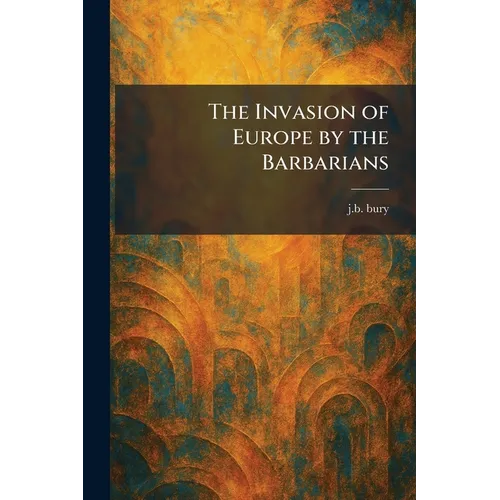 The Invasion of Europe by the Barbarians - Paperback
