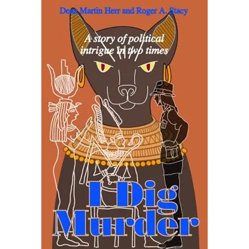 I Dig Murder: A story of political intrigue in two times - Paperback