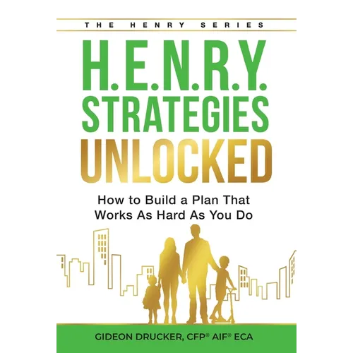 H.E.N.R.Y. Strategies Unlocked: How to Build a Plan That Works As Hard As You Do - Hardcover