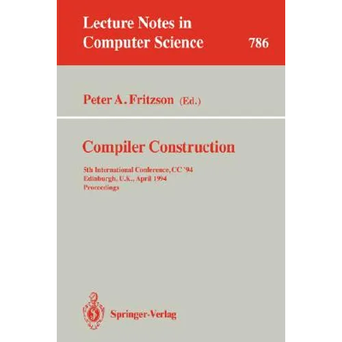 Compiler Construction: 5th International Conference, CC '94, Edinburgh, U.K., April 7 - 9, 1994. Proceedings - Paperback