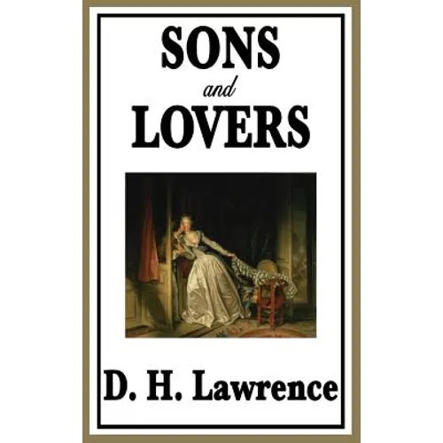 Sons and Lovers: A Novel of Family, Desire, and Psychological Conflict - Hardcover