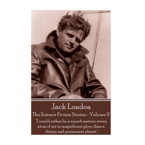 Jack London - The Science Fiction Stories - Volume 2: 