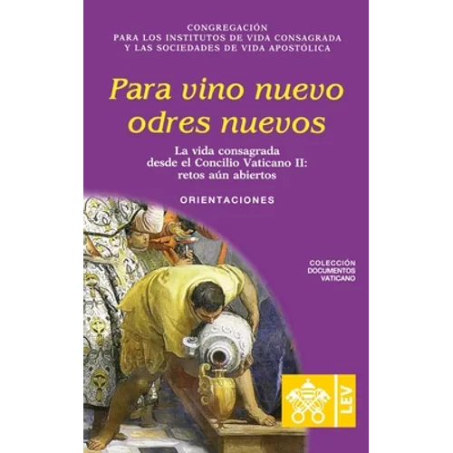 Para vino nuevo odres nuevos.: La vida consagrada desde el Concilio Vaticano II, retos aún abiertos. Orientaciones - Paperback