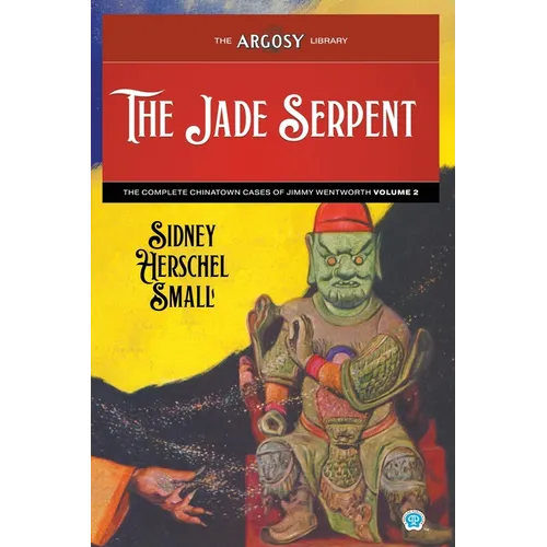 The Jade Serpent: The Complete Chinatown Cases of Jimmy Wentworth, Volume 2 - Paperback