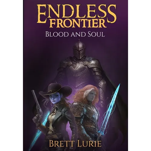 Endless Frontier (Book 2) Blood and Soul: A Sci-Fi Progression Fantasy Western Adventure - Hardcover