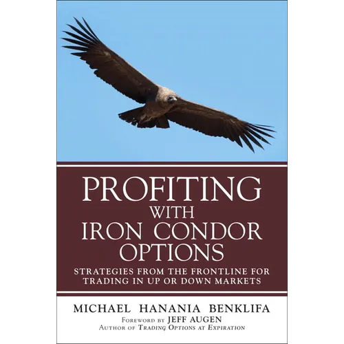 Profiting with Iron Condor Options: Strategies from the Frontline for Trading in Up or Down Markets (Paperback) - Paperback