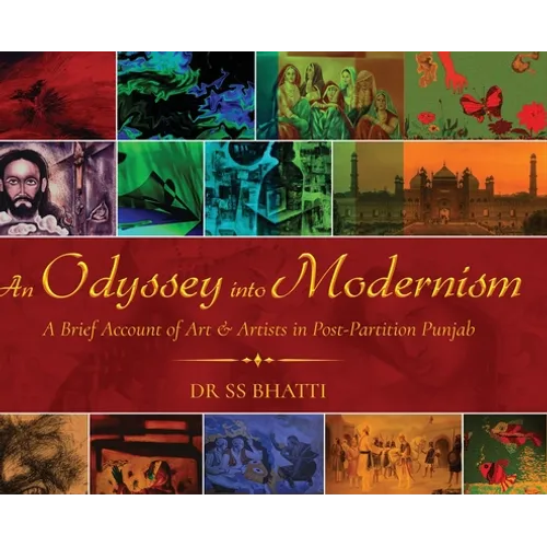 An Odyssey Into Modernism: A Brief Account of Art & Artists in Post-Partition Punjab - Hardcover