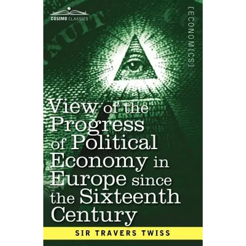 View of the Progress of Political Economy in Europe Since the Sixteenth Century: A Course of Lectures