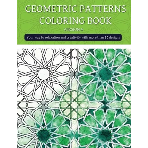 Geometric patterns coloring book (version 4): Creative geometric coloring book, geometric forms coloring book, Stress Relieving geometric patterns col - Paperback