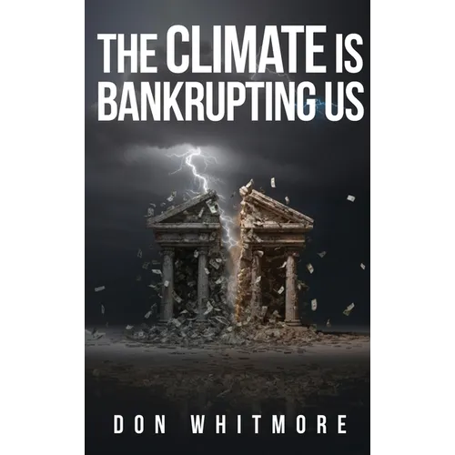 The Climate Is Bankrupting Us - Hardcover