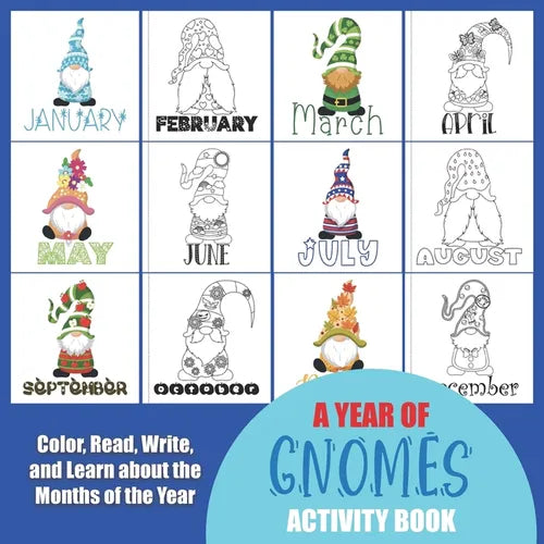 A Year of Gnomes Activity Book: Color, Read, Write and Learn about the Months of the Year! Great for Ages 5-8, Activity Book with Coloring and Facts o - Paperback