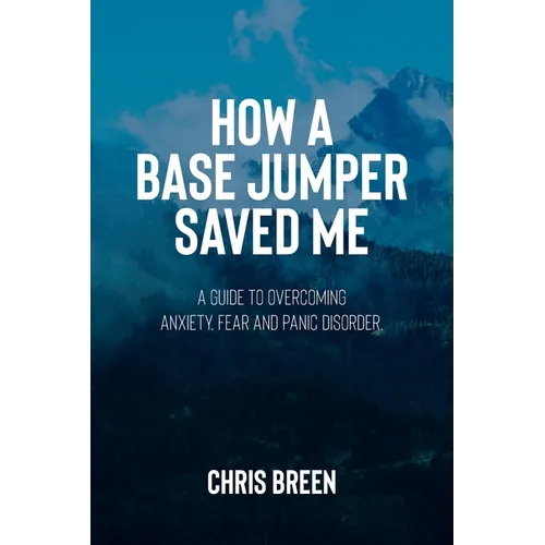 How a Base Jumper Saved Me - Paperback