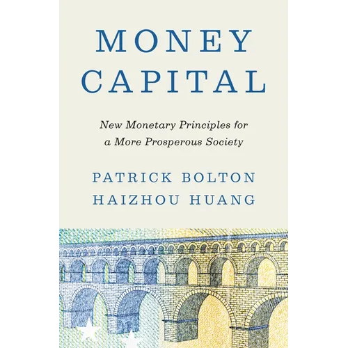 Money Capital: New Monetary Principles for a More Prosperous Society - Paperback