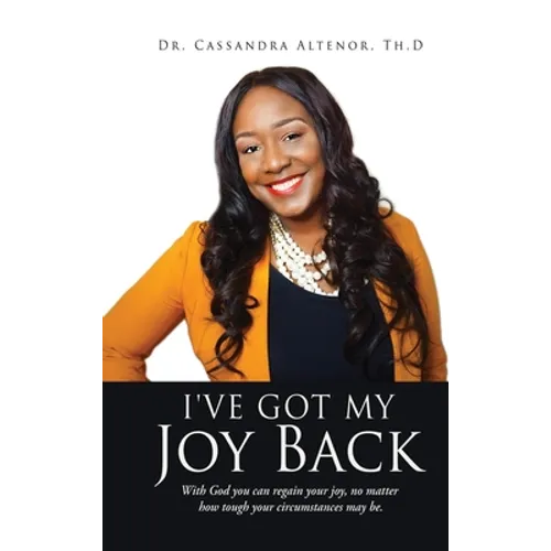 I've Got My Joy Back: With God you can regain your joy, no matter how tough your circumstances may be. - Hardcover