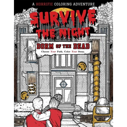 Survive the Night: Dorm of the Dead: A Horrific Coloring Adventure - Paperback