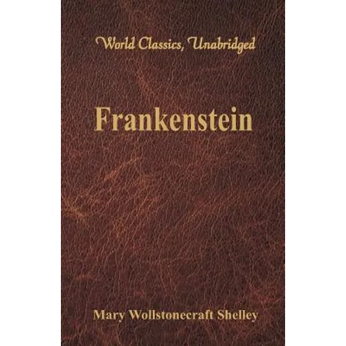 Frankenstein (World Classics, Unabridged) - Paperback