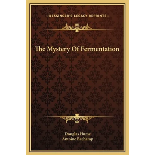 The Mystery Of Fermentation - Hardcover