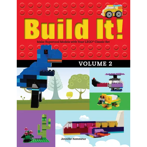 Build It! Volume 2: Make Supercool Models with Your Lego(r) Classic Set