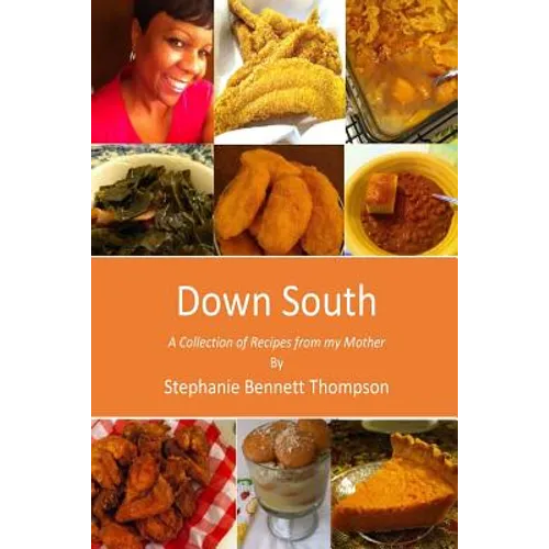 Down South: A Collection of Recipes from my Mother - Paperback