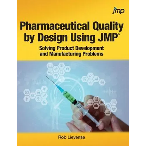 Pharmaceutical Quality by Design Using JMP: Solving Product Development and Manufacturing Problems - Hardcover